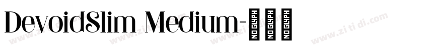 DevoidSlim Medium字体转换 DevoidSlim Medium字体转换